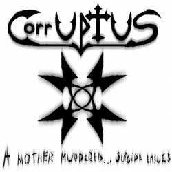 Corruptus : A Mother Murdered...Suicide Ensues